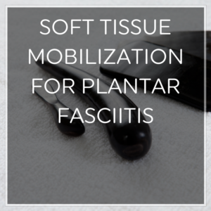 Scraping Techniques Plantar Fasciitis
